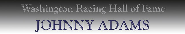 Washington Racing Hall of Fame Johnny Adams
