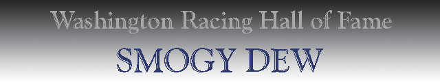 Washington Racing Hall of Fame Inductee Smogy Dew